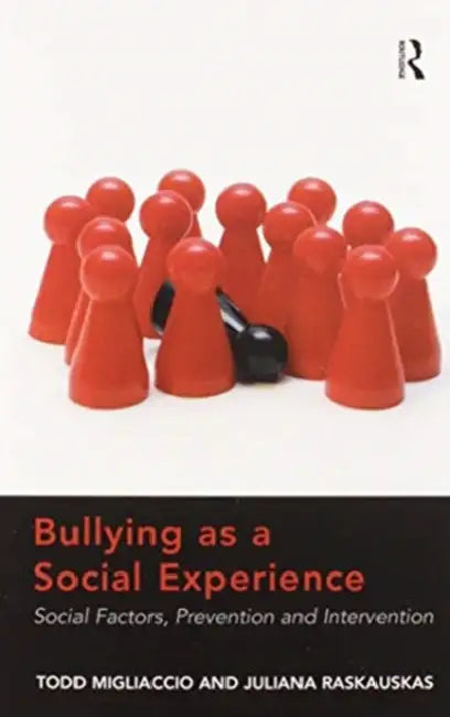 Bullying as a Social Experience: Social Factors, Prevention and Intervention by Todd Migliaccio