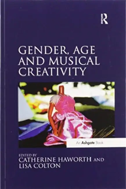 Gender, Age and Musical Creativity by Catherine Haworth