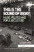 This Is the Sound of Irony: Music, Politics and Popular Culture by Turner Katherine L.