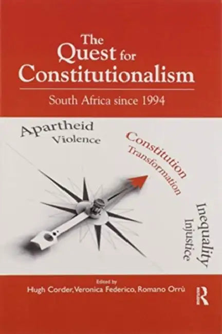The Quest for Constitutionalism: South Africa Since 1994 by Hugh Corder