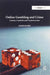 Online Gambling and Crime: Causes, Controls and Controversies by James Banks