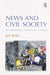 News and Civil Society: The Contested Space of Civil Society in UK Media by Jen Birks