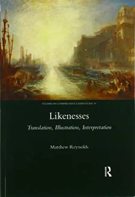 Likenesses: Translation, Illustration, Interpretation by Matthew Reynolds