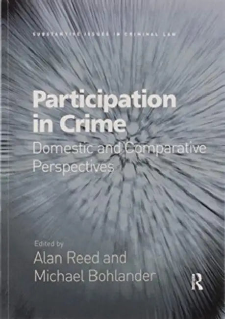 Participation in Crime: Domestic and Comparative Perspectives by Alan Reed