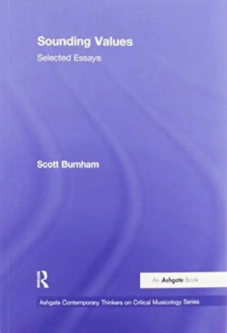 Sounding Values: Selected Essays by Scott Burnham