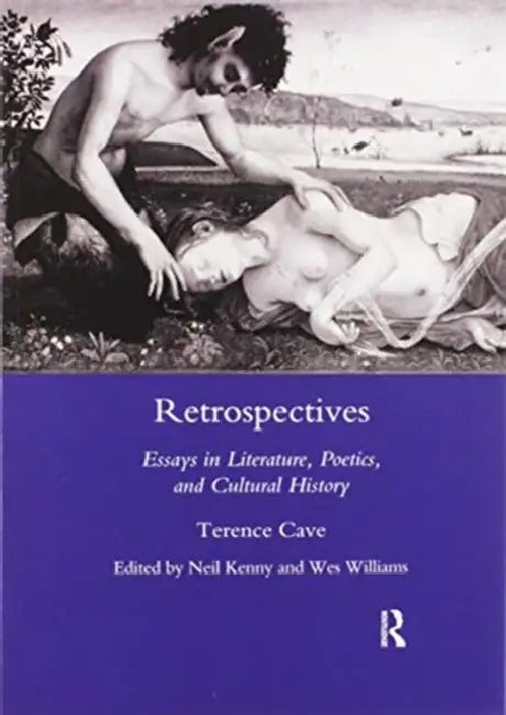 Retrospectives: Essays in Literature, Poetics and Cultural History by Neil Kenny