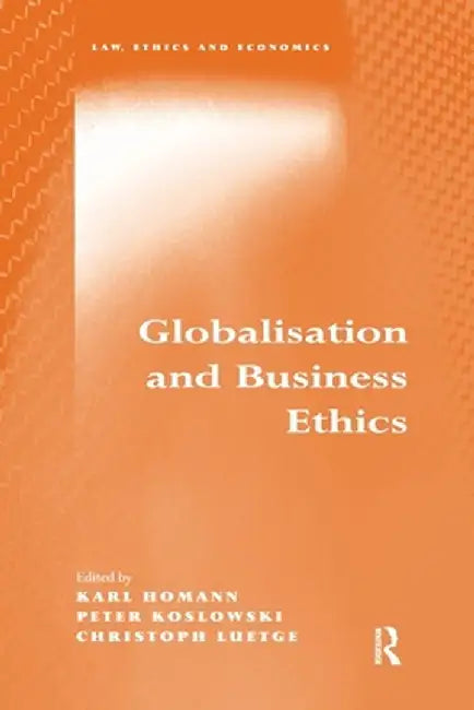 Globalisation and Business Ethics by Karl Homann