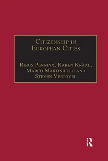 Citizenship in European Cities: Immigrants, Local Politics and Integration Policies by Karen Kraal
