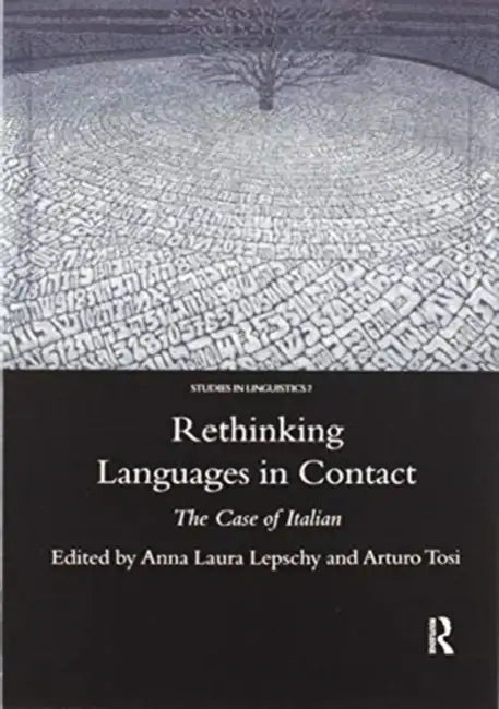 Rethinking Languages in Contact: The Case of Italian by Anna-Laura Lepschy