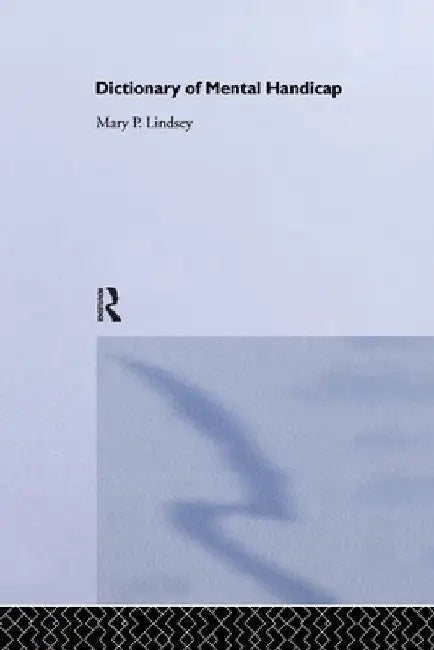 Dictionary of Mental Handicap by Mary P. Lindsey
