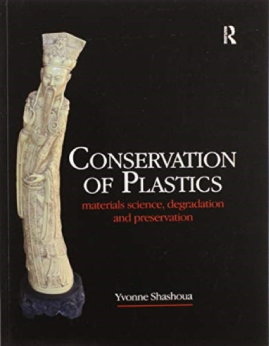Conservation of Plastics by Yvonne Shashoua