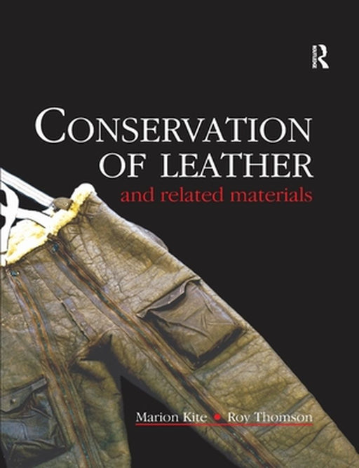 Conservation of Leather and Related Materials by Marion Kite