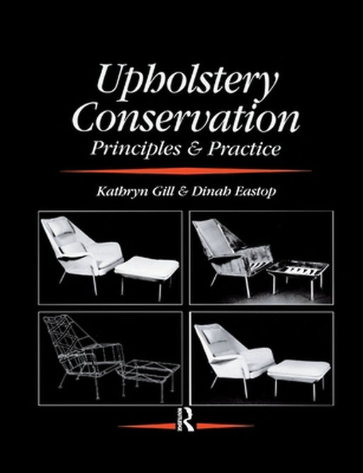 Upholstery Conservation: Principles and Practice by Dinah Eastop