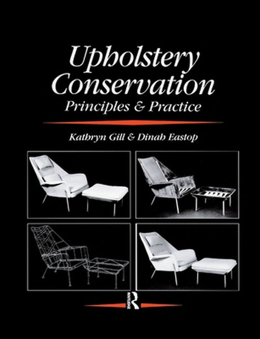 Upholstery Conservation: Principles and Practice by Dinah Eastop