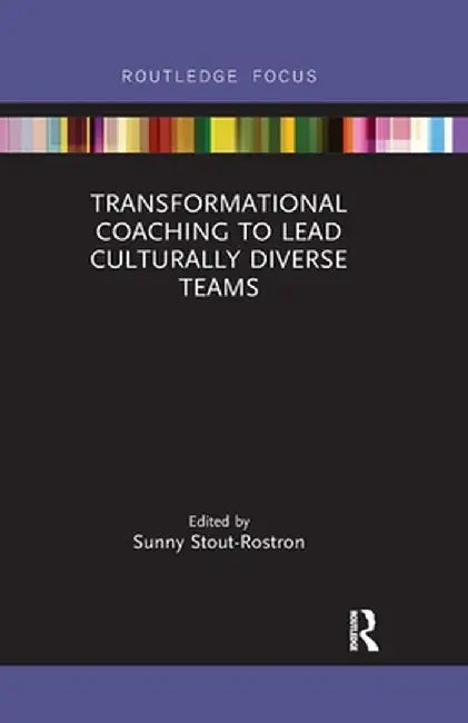 Transformational Coaching to Lead Culturally Diverse Teams by Sunny Stout-Rostron