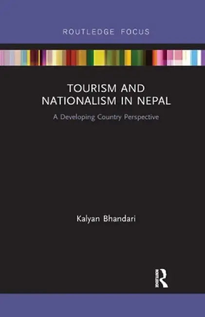 Tourism and Nationalism in Nepal: A Developing Country Perspective by Kalyan Bhandari
