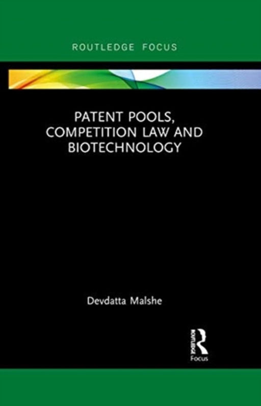 Patent Pools, Competition Law and Biotechnology by Devdatta Malshe