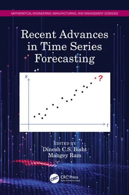Recent Advances in Time Series Forecasting by Dinesh C.S. Bisht