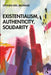 Existentialism, Authenticity, Solidarity by Stephen Eric Bronner