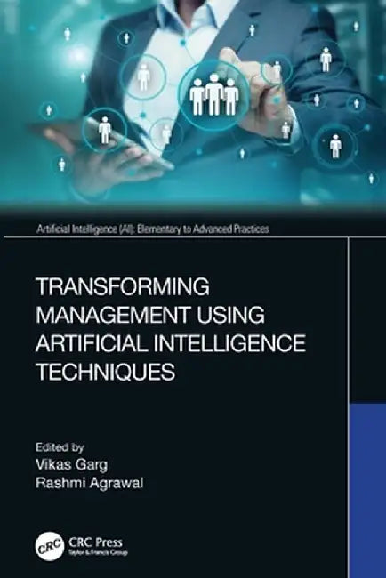 Transforming Management Using Artificial Intelligence Techniques by Vikas Garg
