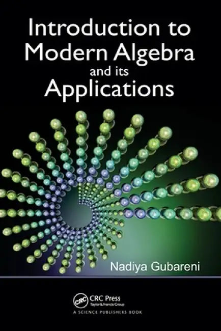 Introduction to Modern Algebra and Its Applications by Nadiya Gubareni