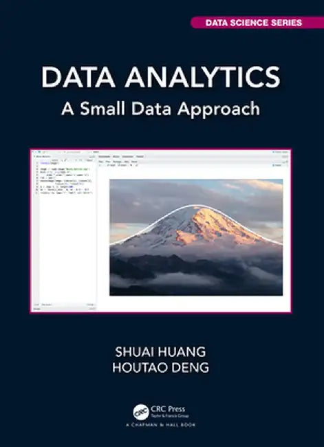Data Analytics: A Small Data Approach by Shuai Huang