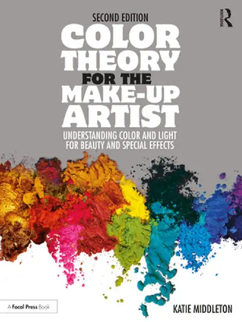 Color Theory for the Make-Up Artist: Understanding Color and Light for Beauty and Special Effects by Katie Middleton
