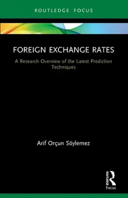 Foreign Exchange Rates: A Research Overview of the Latest Prediction Techniques by Arif Orçun Söylemez