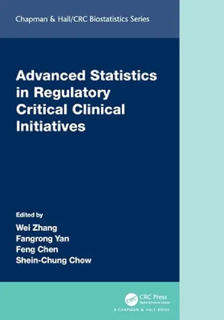 Advanced Statistics in Regulatory Critical Clinical Initiatives by Wei Zhang