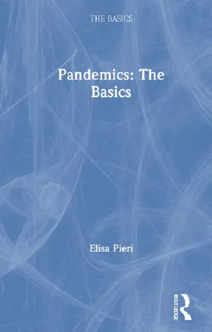 Pandemics: The Basics by Pieri Elisa