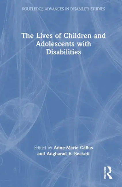 The Lives of Children and Adolescents with Disabilities by Angharad E. Beckett