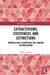 Extractivisms, Existences and Extinctions: Monoculture Plantations and Amazon Deforestation by Markus Kröger