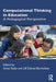 Computational Thinking in Education: A Pedagogical Perspective by Aman Yadav
