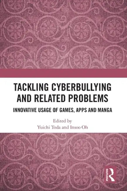 Tackling Cyberbullying and Related Problems: Innovative Usage of Games, Apps and Manga by Yuichi Toda