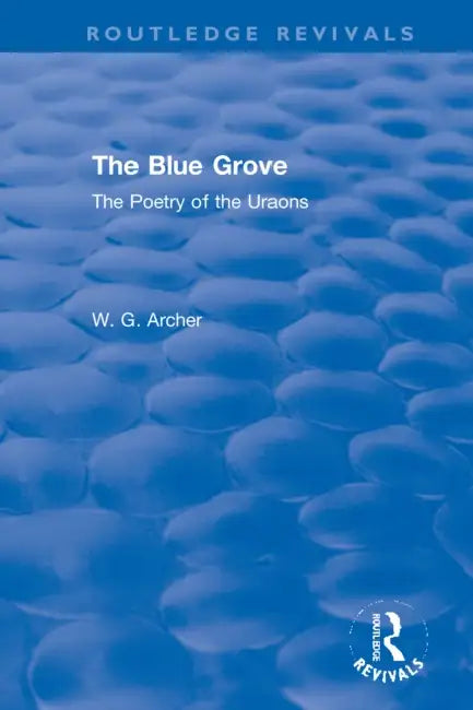 The Blue Grove: The Poetry of the Uraons by W. G. Archer
