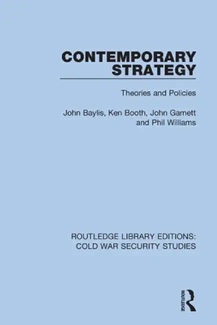 Contemporary Strategy: Theories and Policies by John Baylis