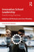 Innovative School Leadership: Transforming Practices by Gill Richards