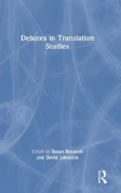 Debates in Translation Studies by Susan Bassnett