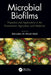 Microbial Biofilms: Properties and Applications in the Environment, Agriculture, and Medicine by Bakrudeen Abdul