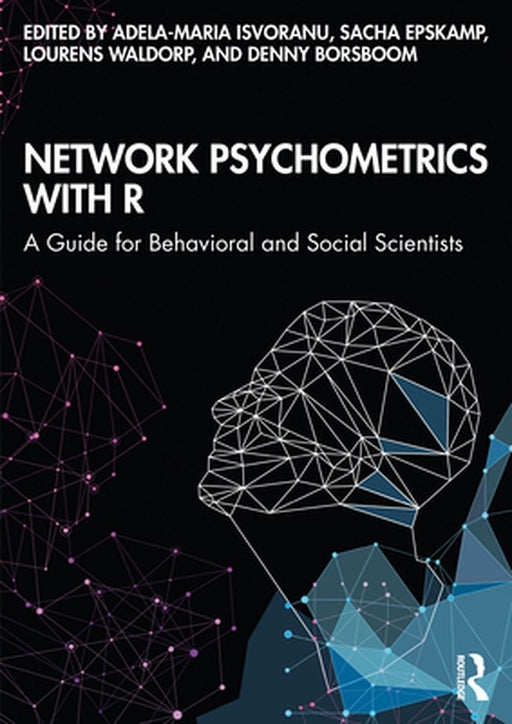 Network Psychometrics with R: A Guide for Behavioral and Social Scientists by Isvoranu