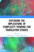 Exploring the Implications of Complexity Thinking for Translation Studies by Kobus Marais
