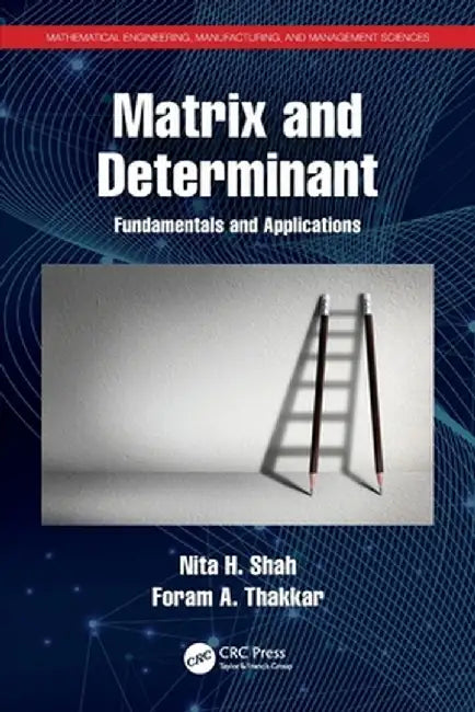 Matrix and Determinant: Fundamentals and Applications by Nita H. Shah