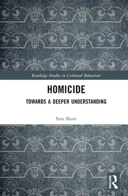Homicide: Towards a Deeper Understanding by Sara Skott