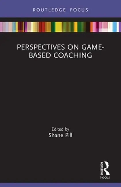 Perspectives on Game-Based Coaching by Shane Pill