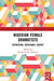 Nigerian Female Dramatists: Expression, Resistance, Agency by Afolayan Bosede Funke