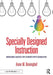 Specially Designed Instruction: Increasing Success for Students with Disabilities by Anne M. Beninghof