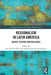 Regionalism in Latin America: Agents, Systems and Resilience by JOSÉ BRICEÑO-RUIZ