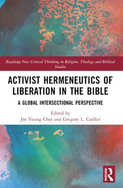 Activist Hermeneutics of Liberation and the Bible: A Global Intersectional Perspective by Jin Young Choi
