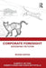 Corporate Foresight: Anticipating the Future by Alberto F. De Toni