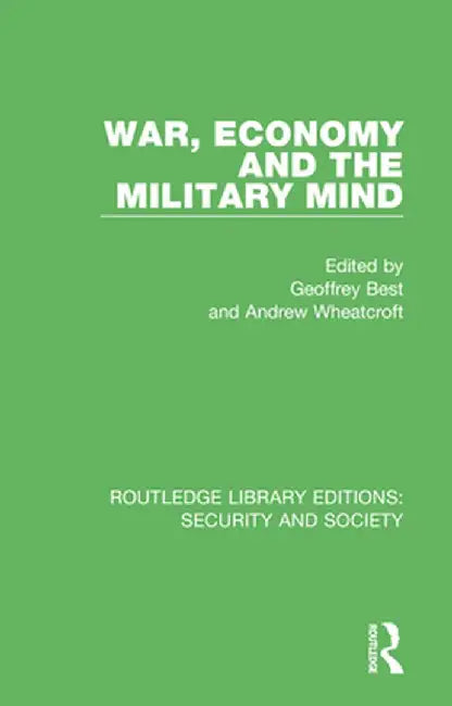 War, Economy and the Military Mind by Geoffrey Best